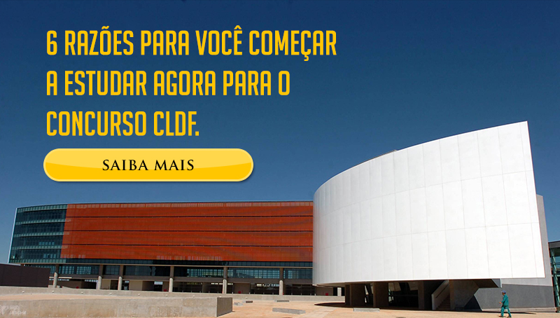 6 razões para você começar a estudar agora para o concurso CLDF
